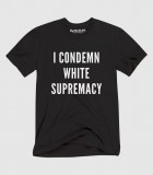 I Condemn White Supremacy (Black Tee)