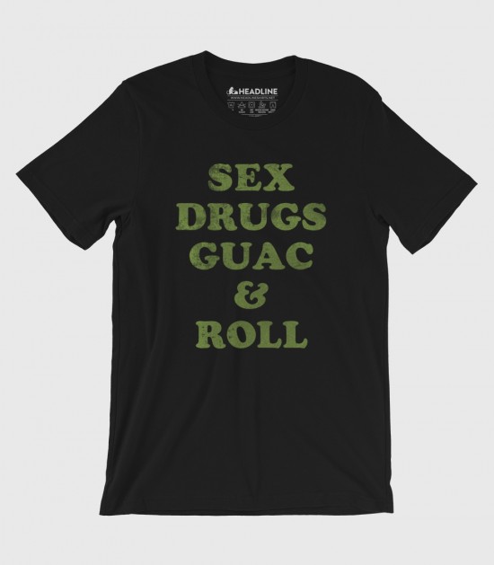 Sex, Drugs, Guac & Roll