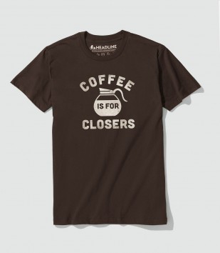 Coffee is for Closers